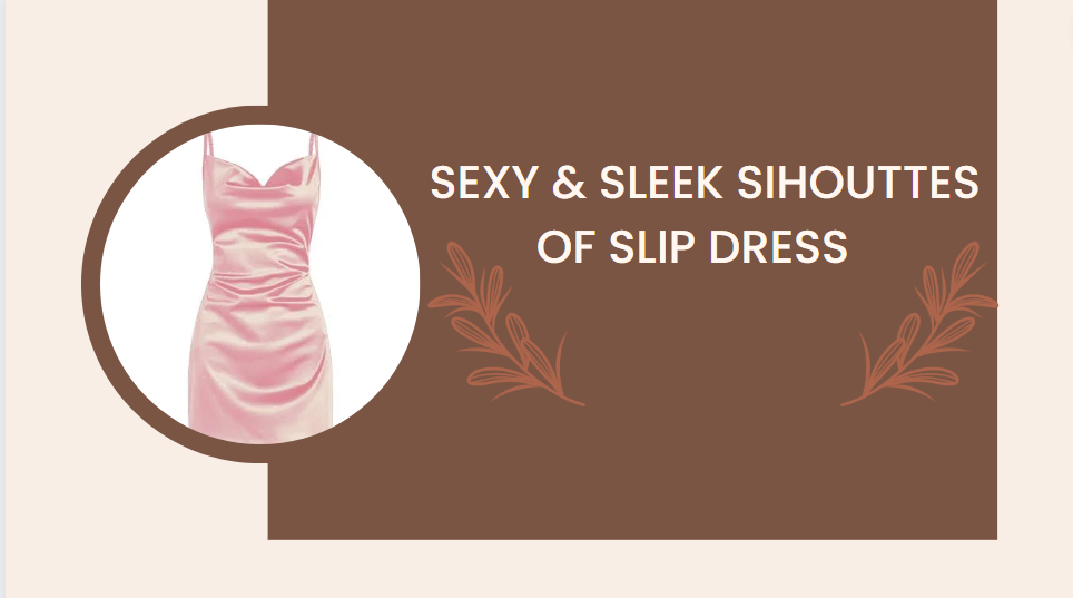 SLIP SILHOUETTES IN FASHION